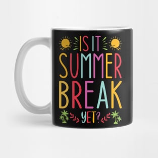 Is It Summer Break Yet Mug